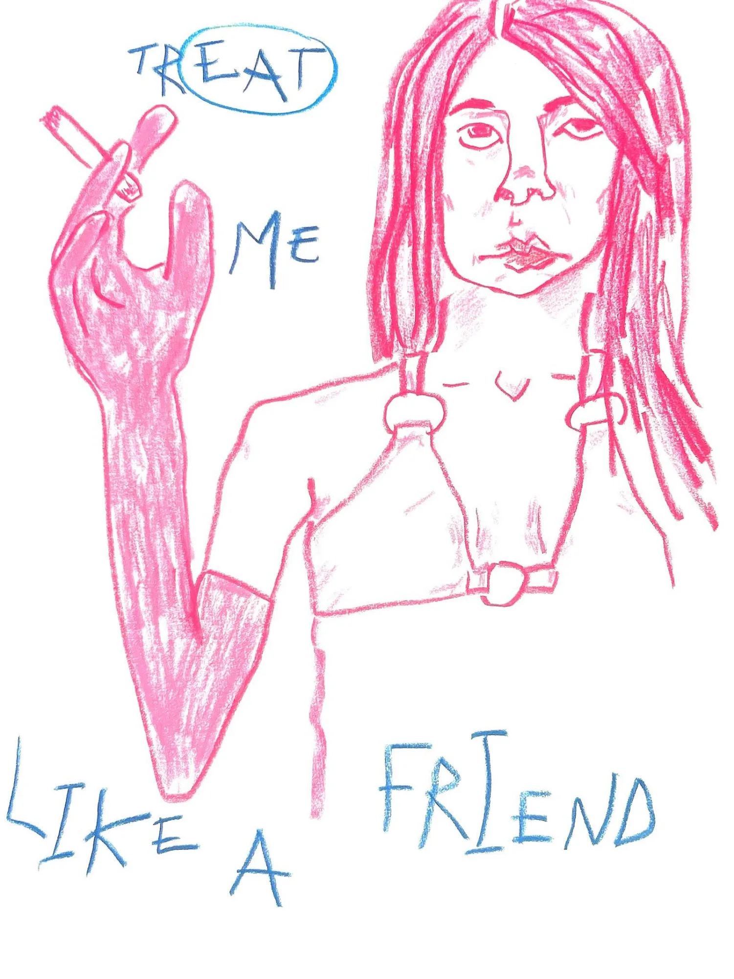 Treat me like a friend